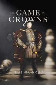     The Game of Crowns: The Tudors